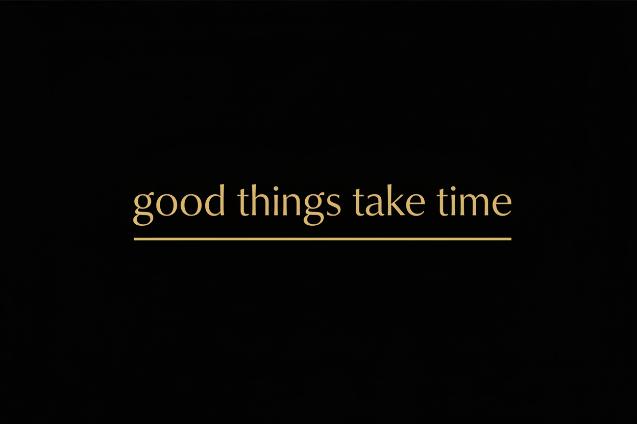 start over but make the title good things take time all lower case